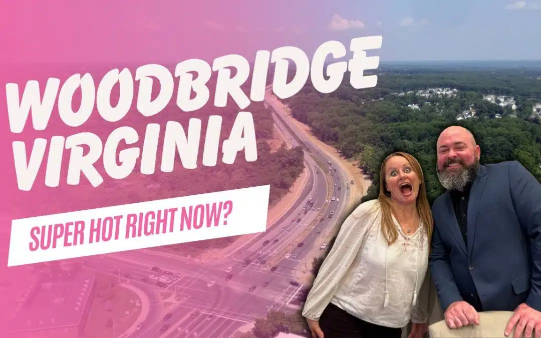 Woodbridge VA | Formerly Sleepy DC Suburb and is SUPER HOT RIGHT NOW!